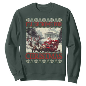 Funny Trump Christmas Sweatshirt I'll Be Home For Christmas Ugly Xmas Santa Trump Riding Sleigh TS10 Dark Forest Green Print Your Wear