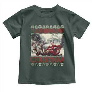 Funny Trump Christmas Toddler T Shirt I'll Be Home For Christmas Ugly Xmas Santa Trump Riding Sleigh TS10 Dark Forest Green Print Your Wear