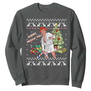 Funny Christmas Trump Sweatshirt Sorry Merica Is Full Ugly Xmas TS10 Dark Heather Print Your Wear