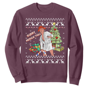 Funny Christmas Trump Sweatshirt Sorry Merica Is Full Ugly Xmas TS10 Maroon Print Your Wear