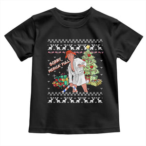 Funny Christmas Trump Toddler T Shirt Sorry Merica Is Full Ugly Xmas TS10 Black Print Your Wear