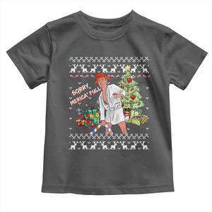 Funny Christmas Trump Toddler T Shirt Sorry Merica Is Full Ugly Xmas TS10 Dark Heather Print Your Wear