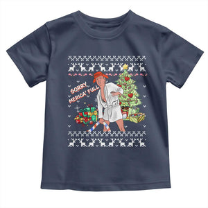 Funny Christmas Trump Toddler T Shirt Sorry Merica Is Full Ugly Xmas TS10 Navy Print Your Wear