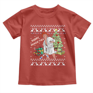 Funny Christmas Trump Toddler T Shirt Sorry Merica Is Full Ugly Xmas TS10 Red Print Your Wear