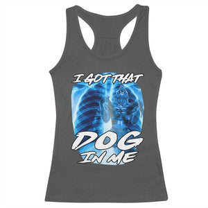 I Got That Dog In Me Wolf Alpha Racerback Tank Top Xray Werewolf TS10 Dark Heather Print Your Wear