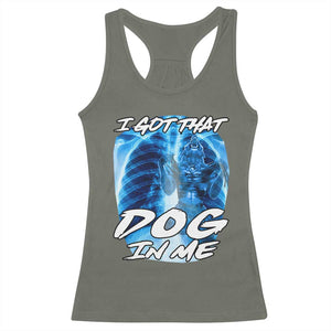 I Got That Dog In Me Wolf Alpha Racerback Tank Top Xray Werewolf TS10 Military Green Print Your Wear