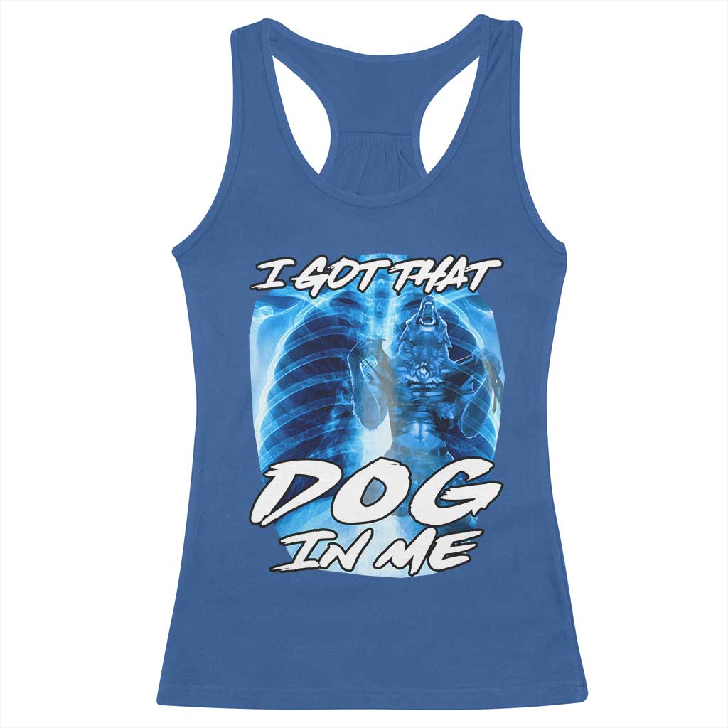 I Got That Dog In Me Wolf Alpha Racerback Tank Top Xray Werewolf TS10 Royal Blue Print Your Wear