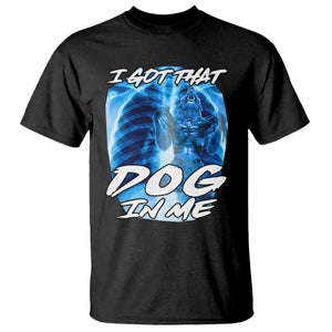 I Got That Dog In Me Wolf Alpha T Shirt Xray Werewolf TS10 Black Print Your Wear