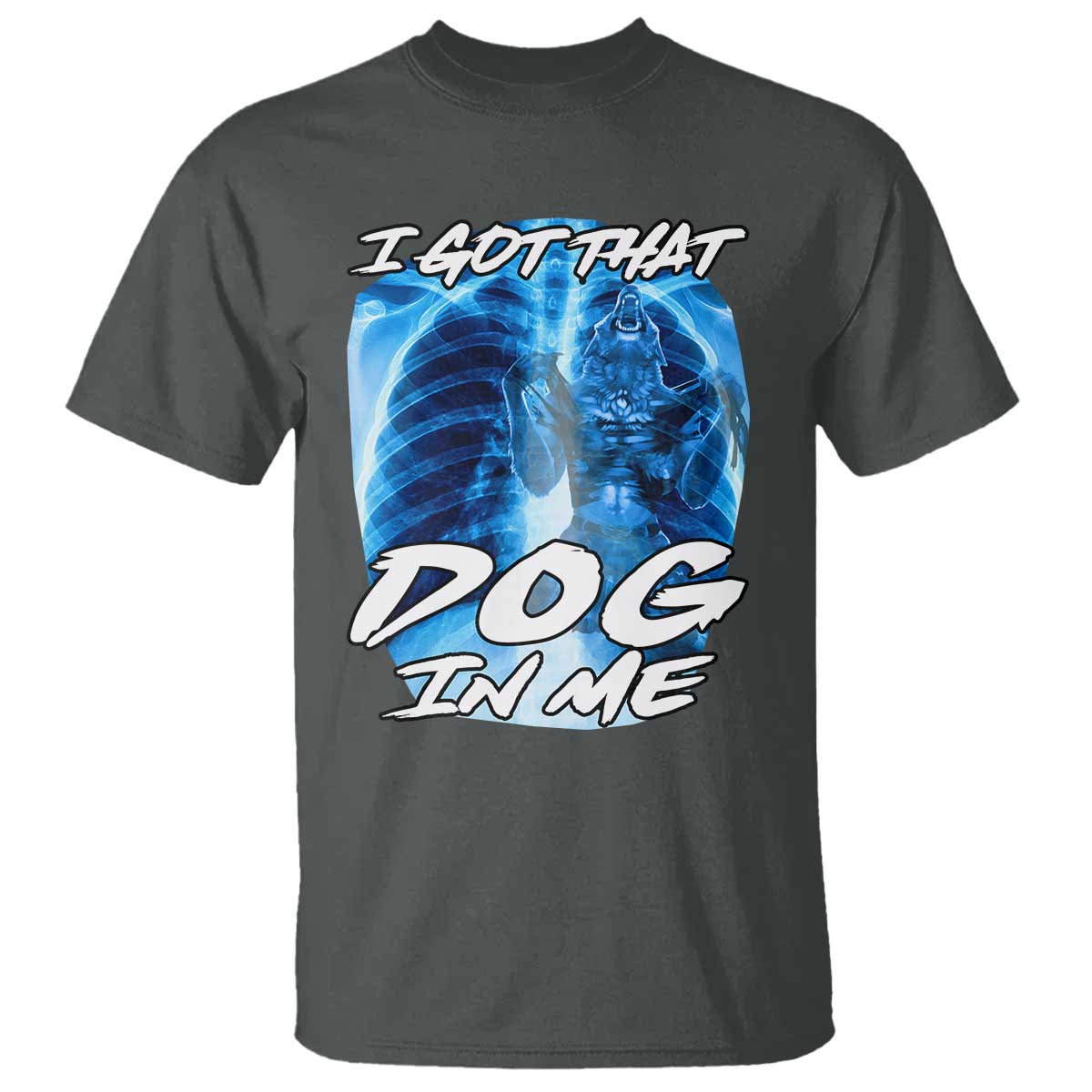 I Got That Dog In Me Wolf Alpha T Shirt Xray Werewolf TS10 Dark Heather Print Your Wear