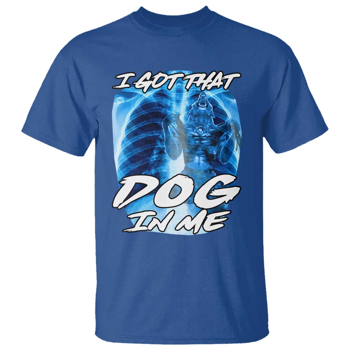 I Got That Dog In Me Wolf Alpha T Shirt Xray Werewolf TS10 Royal Blue Print Your Wear