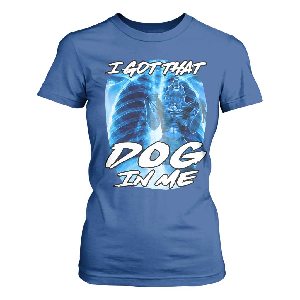 I Got That Dog In Me Wolf Alpha T Shirt For Women Xray Werewolf TS10 Royal Blue Print Your Wear
