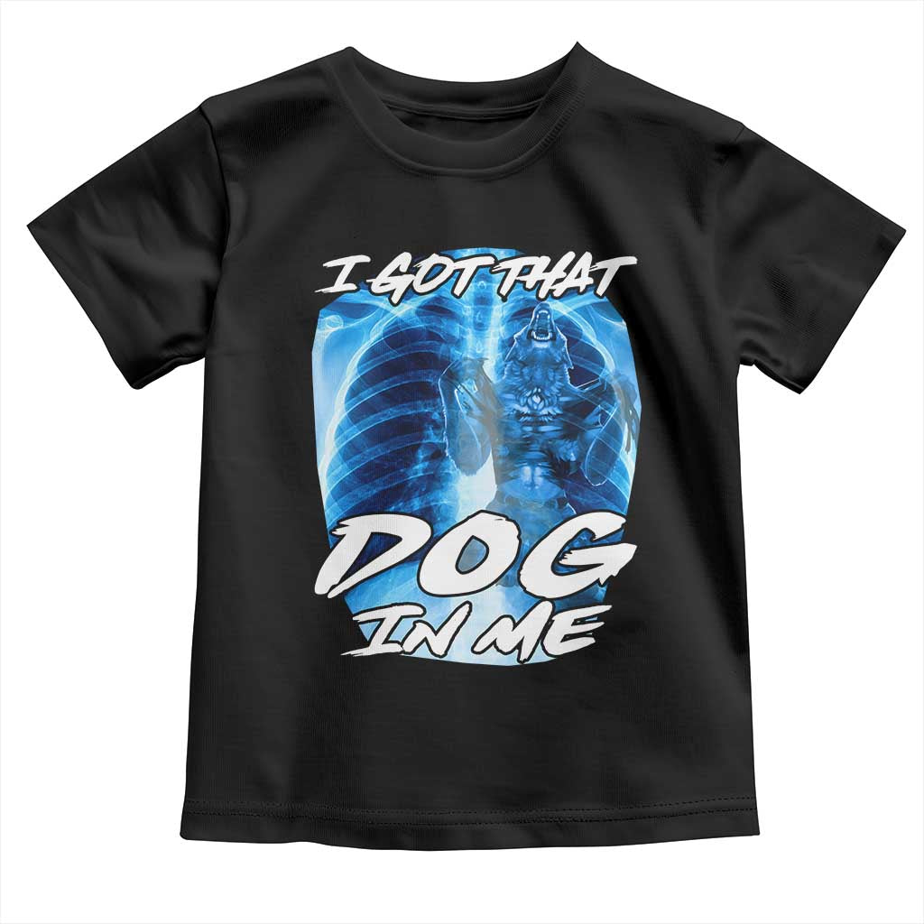I Got That Dog In Me Wolf Alpha Toddler T Shirt Xray Werewolf TS10 Black Print Your Wear