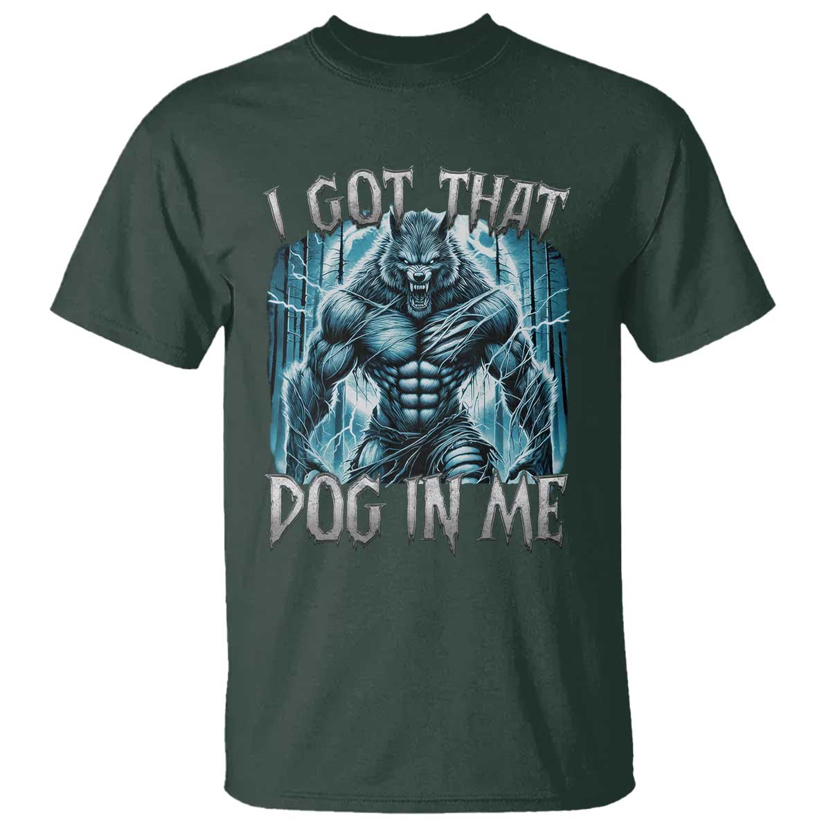 I Got That Dog In Me Wolf Alpha T Shirt TS10 Dark Forest Green Print Your Wear