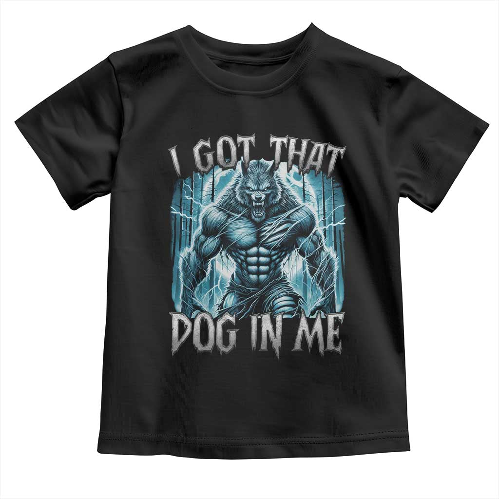 I Got That Dog In Me Wolf Alpha Toddler T Shirt TS10 Black Print Your Wear