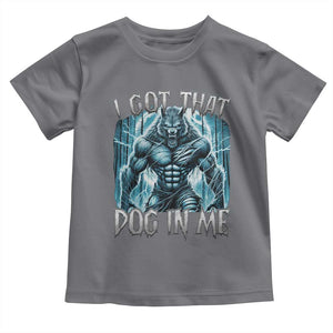 I Got That Dog In Me Wolf Alpha Toddler T Shirt TS10 Charcoal Print Your Wear