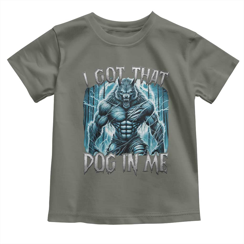 I Got That Dog In Me Wolf Alpha Toddler T Shirt TS10 Military Green Print Your Wear