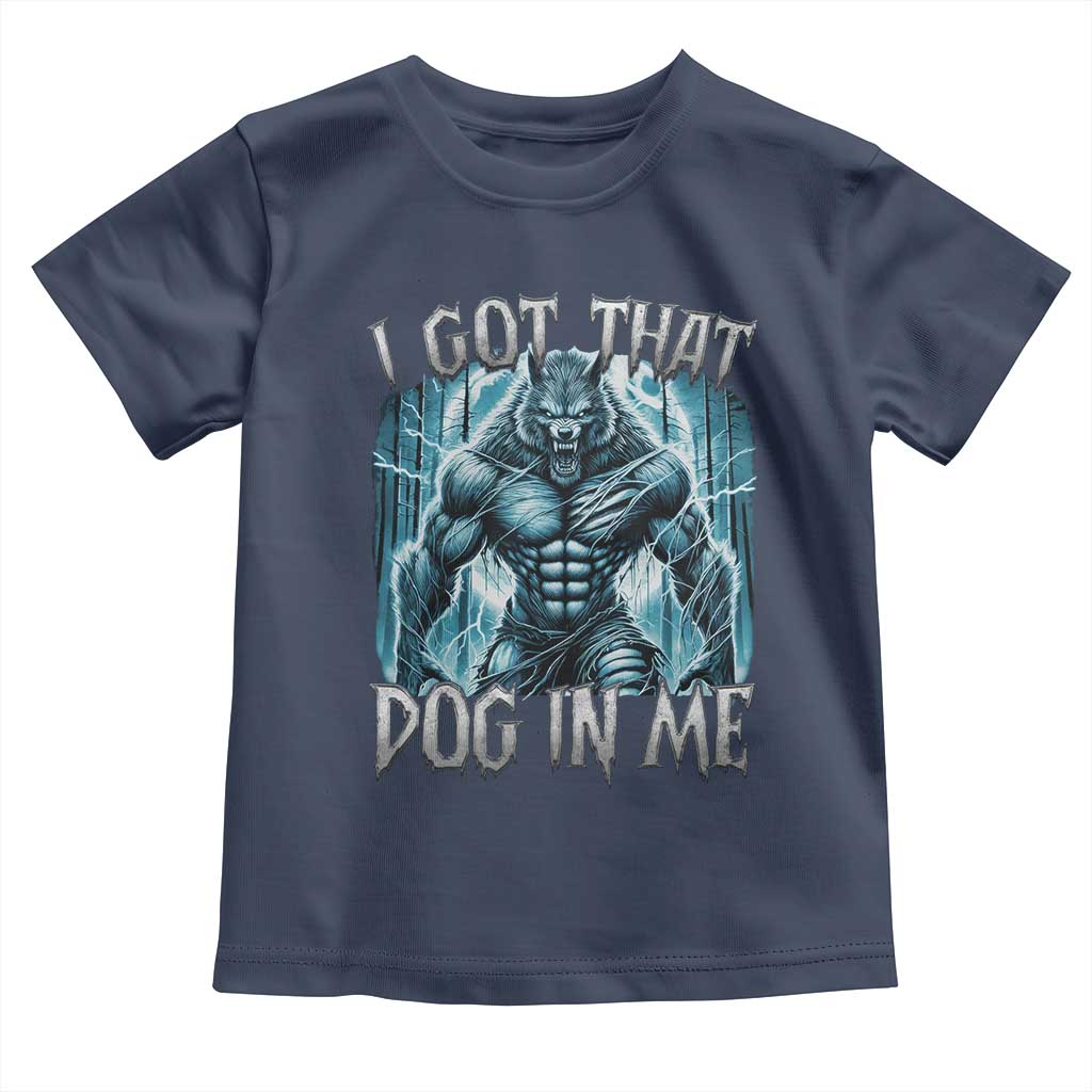 I Got That Dog In Me Wolf Alpha Toddler T Shirt TS10 Navy Print Your Wear