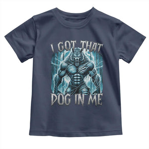 I Got That Dog In Me Wolf Alpha Toddler T Shirt TS10 Navy Print Your Wear