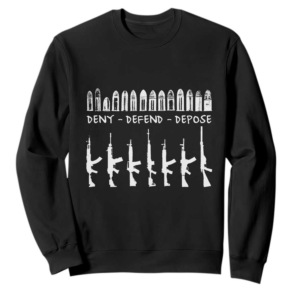 Deny Defend Depose Sweatshirt Capitalism Revolution Morale Gun Lover TS10 Black Print Your Wear
