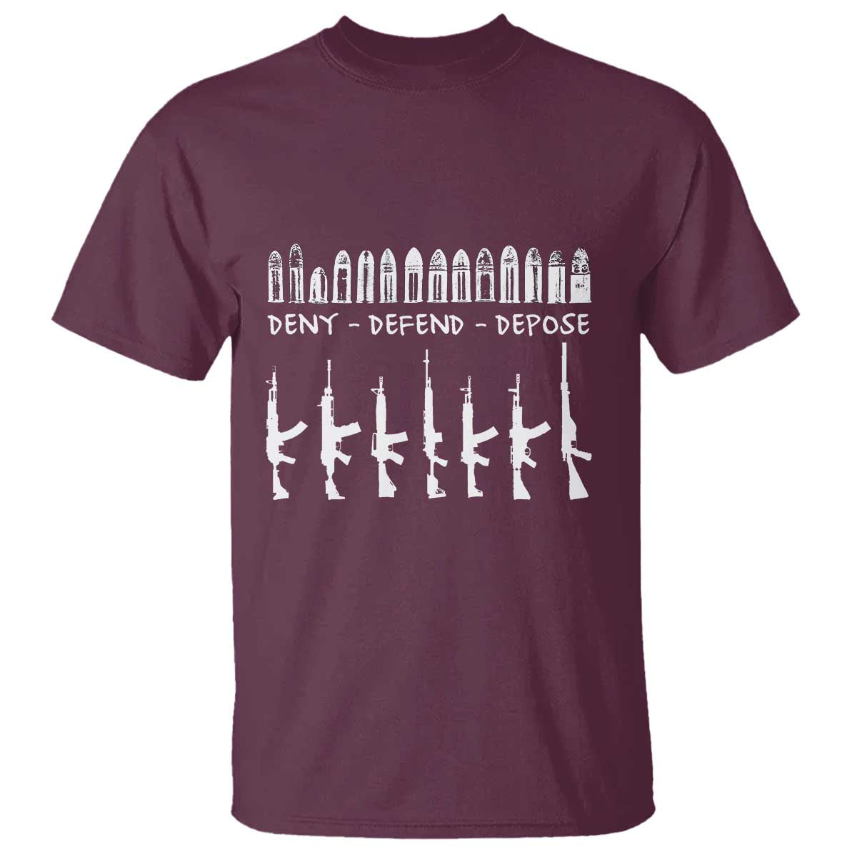 Deny Defend Depose T Shirt Capitalism Revolution Morale Gun Lover TS10 Maroon Print Your Wear