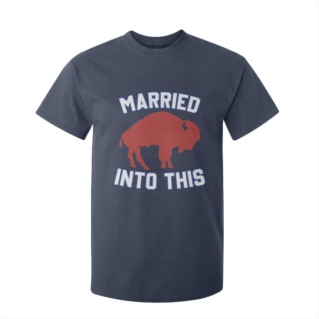 Married Into This Buffalo T Shirt For Kid Vintage Sport Mafia Wife Wedding Gifts TS10 Navy Print Your Wear