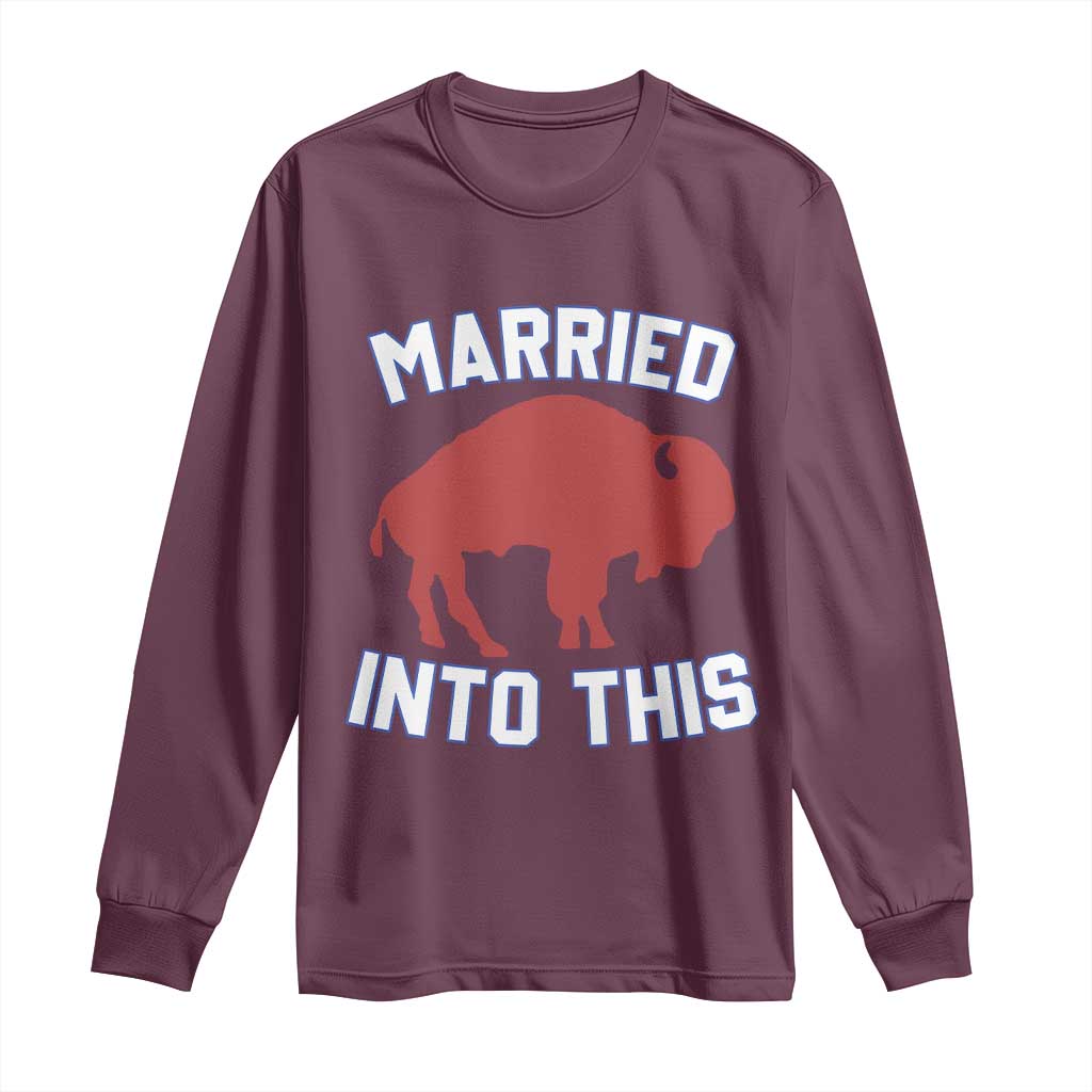 Married Into This Buffalo Long Sleeve Shirt Vintage Sport Mafia Wife Wedding Gifts TS10 Maroon Print Your Wear