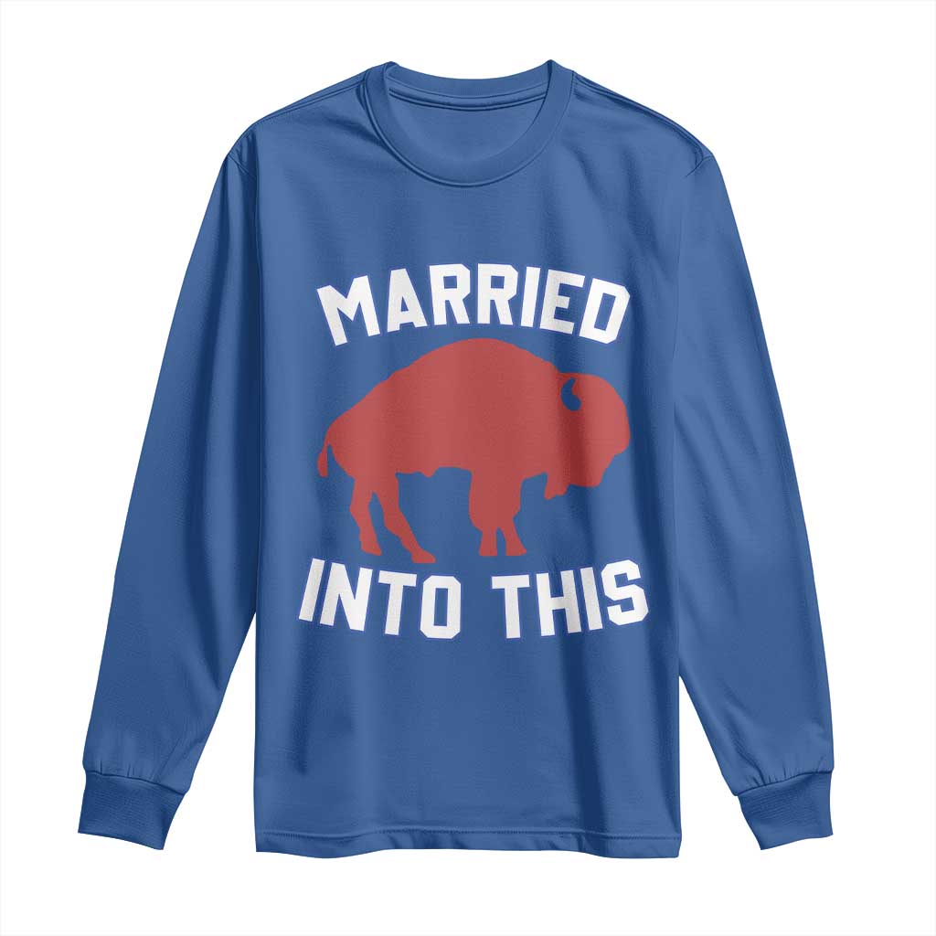 Married Into This Buffalo Long Sleeve Shirt Vintage Sport Mafia Wife Wedding Gifts TS10 Royal Blue Print Your Wear