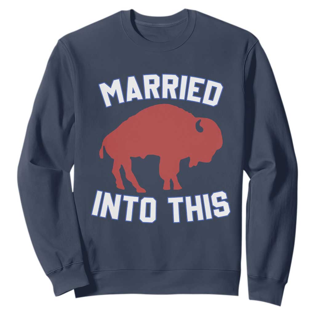 Married Into This Buffalo Sweatshirt Vintage Sport Mafia Wife Wedding Gifts TS10 Navy Print Your Wear
