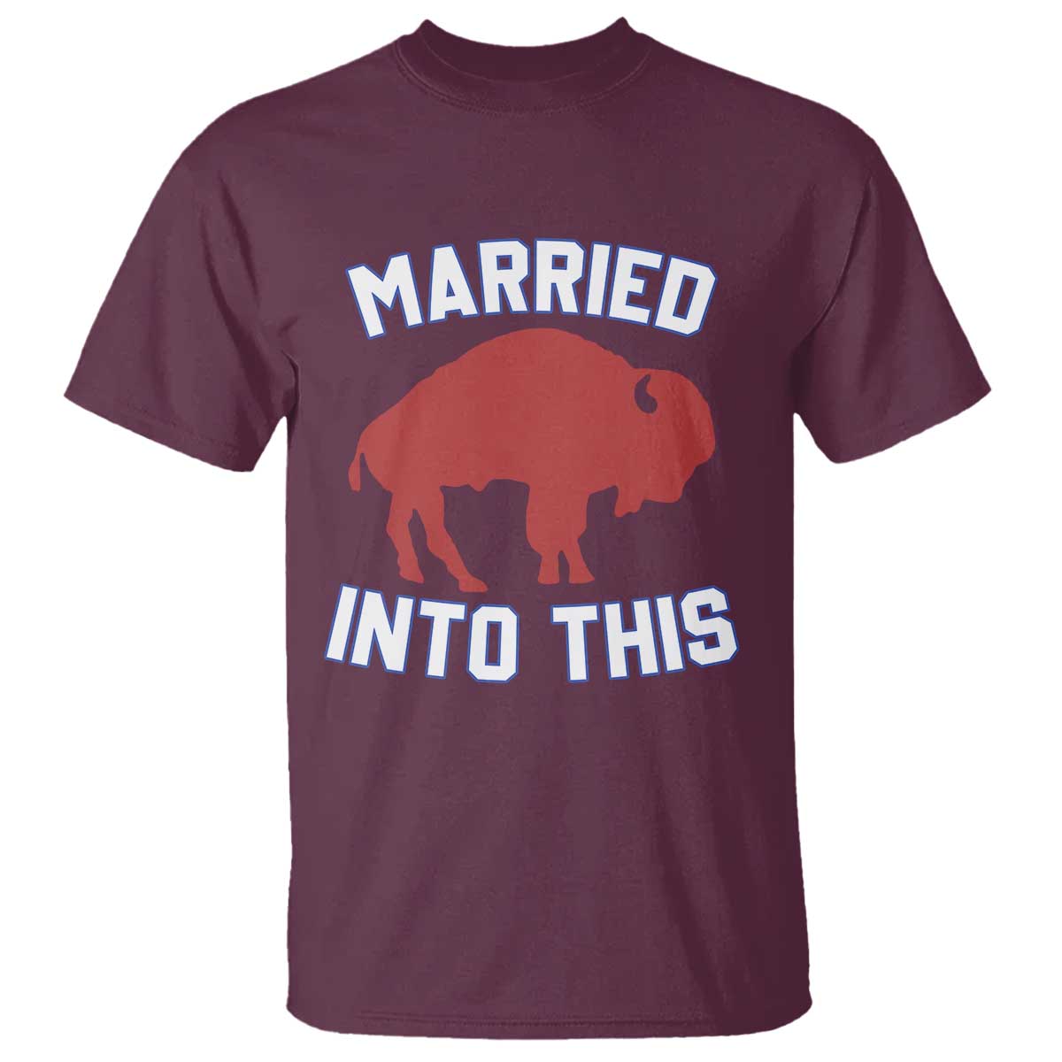 Married Into This BFB T Shirt Vintage Sport Mafia Wife Wedding Gifts TS10 Maroon Print Your Wear