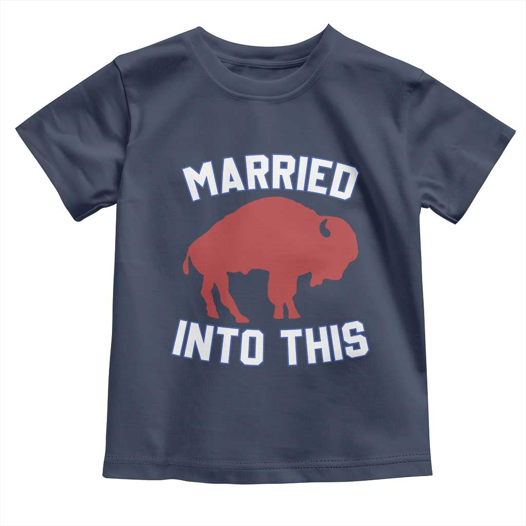 Married Into This Buffalo Toddler T Shirt Vintage Sport Mafia Wife Wedding Gifts TS10 Navy Print Your Wear