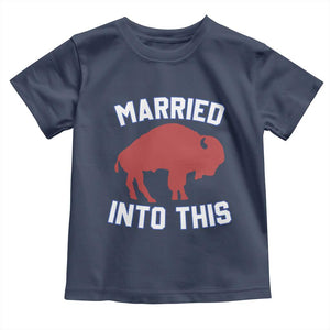 Married Into This Buffalo Toddler T Shirt Vintage Sport Mafia Wife Wedding Gifts TS10 Navy Print Your Wear