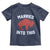 Married Into This Buffalo Toddler T Shirt Vintage Sport Mafia Wife Wedding Gifts TS10 Navy Print Your Wear