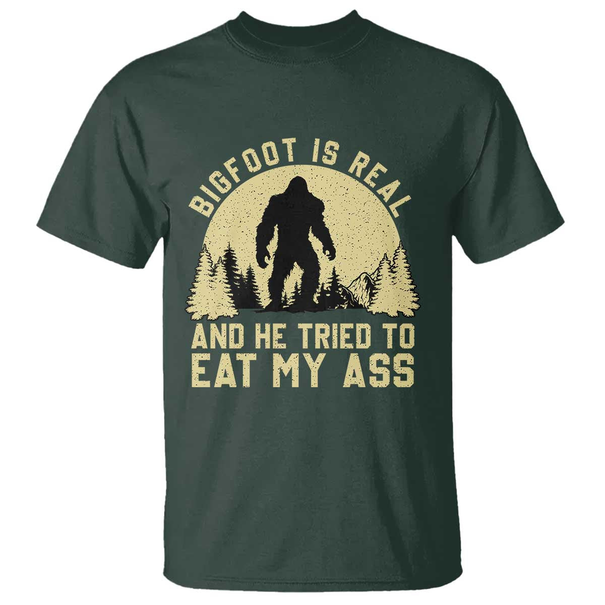 Funny Bigfoot T Shirt Sasquatch Big Foot Eat My Ass Vintage Cryptid Meme TS10 Dark Forest Green Print Your Wear