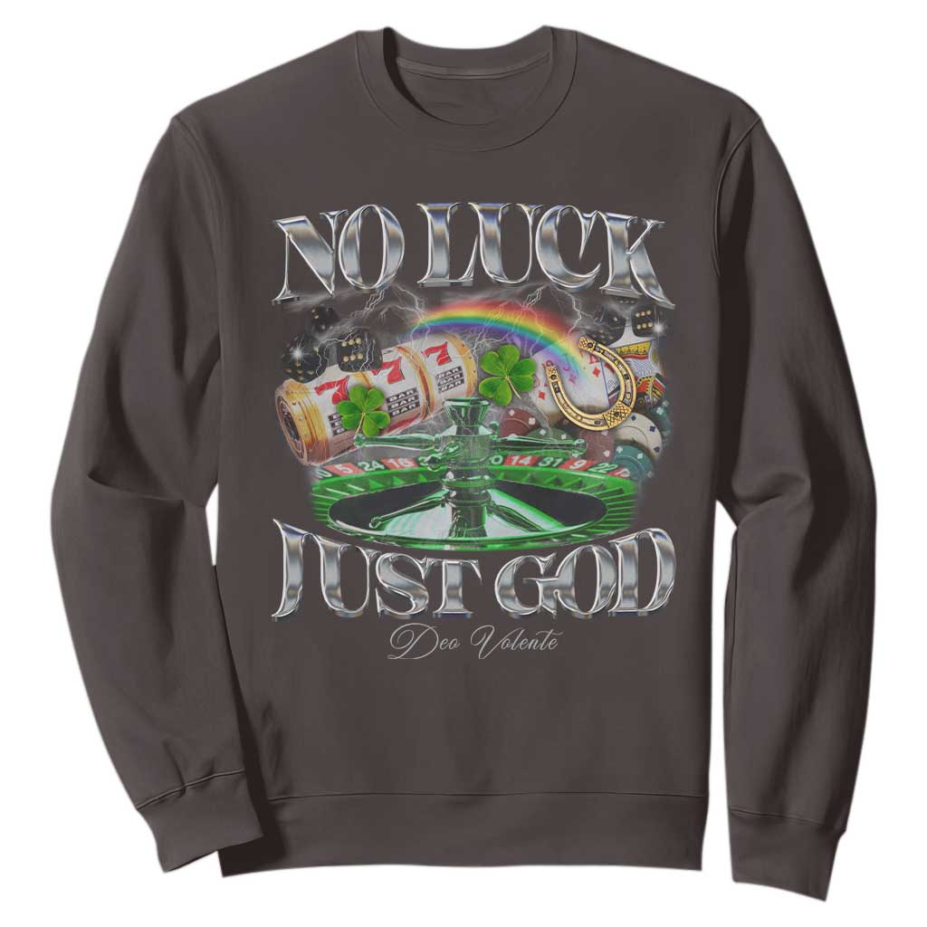 Vintage Christian Sweatshirt Retro No Luck Just God Funny St Patricks Day TS10 Dark Chocolate Print Your Wear