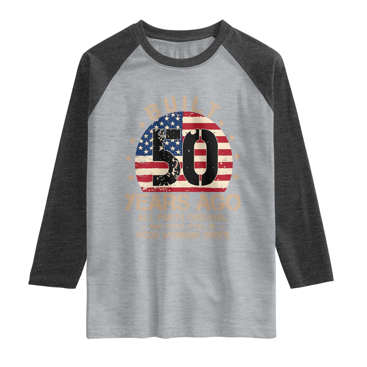 Funny 50th Birthday Raglan Shirt Vintage US Flag Built 50 Years Ago Parts Original TS10 Heather Gray Heather Charcoal Print Your Wear