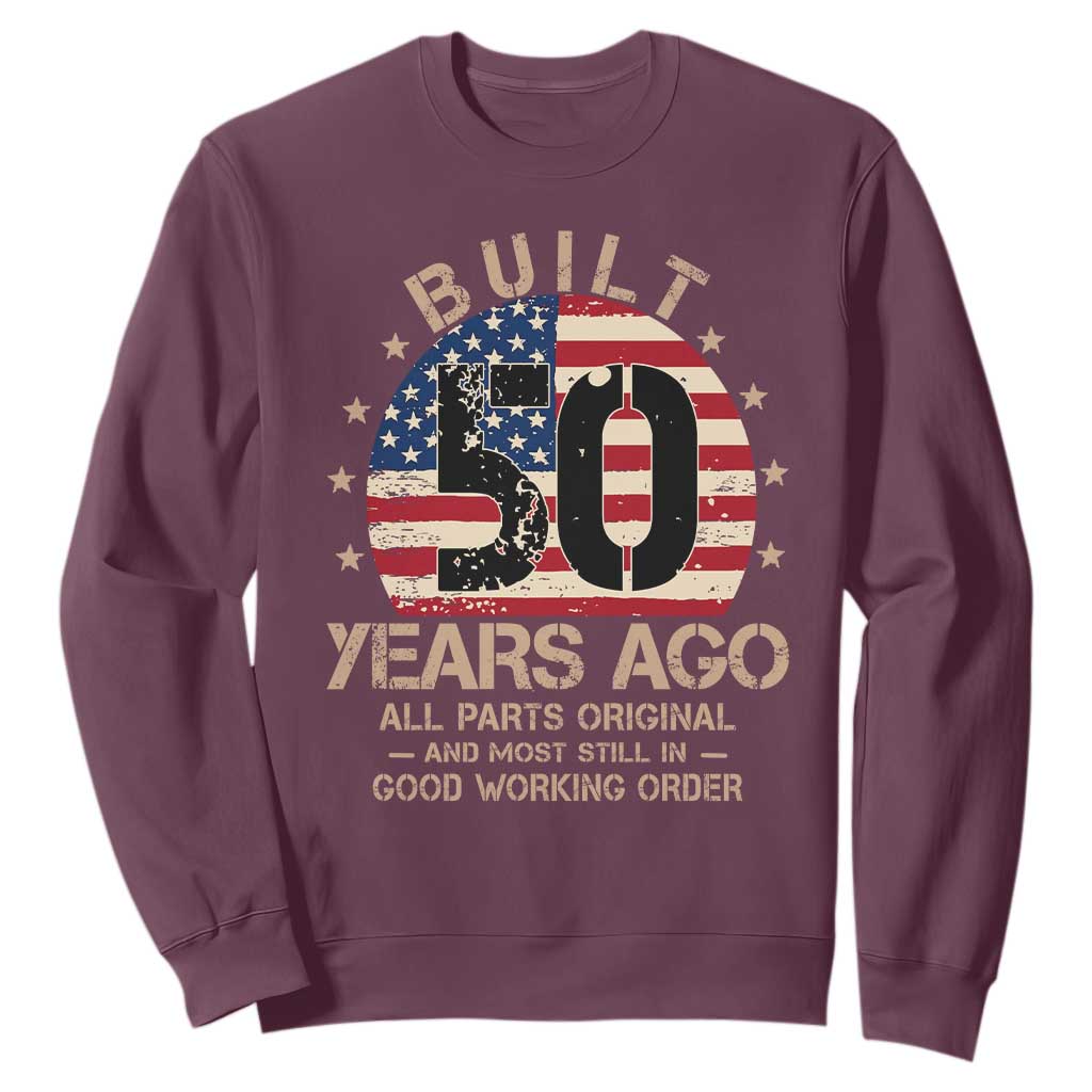 Funny 50th Birthday Sweatshirt Vintage US Flag Built 50 Years Ago Parts Original TS10 Maroon Print Your Wear
