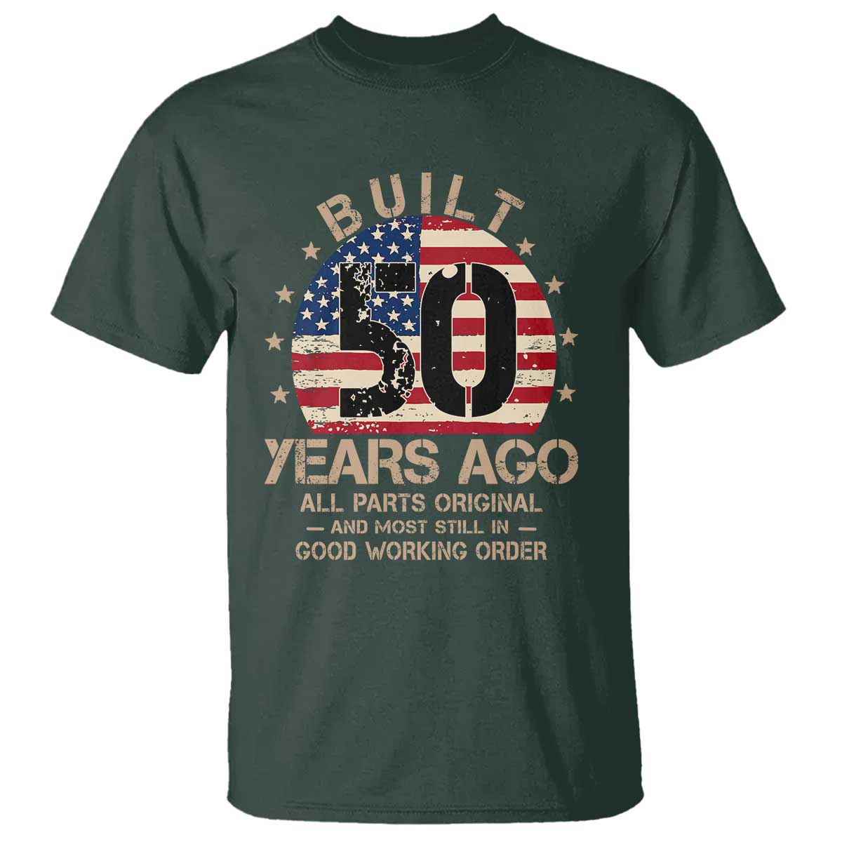 Funny 50th Birthday T Shirt Vintage US Flag Built 50 Years Ago Parts Original TS10 Dark Forest Green Print Your Wear
