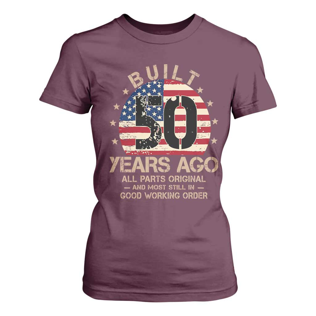 Funny 50th Birthday T Shirt For Women Vintage US Flag Built 50 Years Ago Parts Original TS10 Maroon Print Your Wear