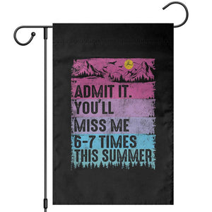 Funny Last Day Garden Flag Admit It You Will Miss Me 6-7 Times This Summer TS10 Black Print Your Wear