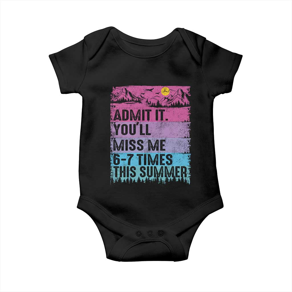 Funny Last Day Baby Onesie Admit It You Will Miss Me 6-7 Times This Summer TS10 Black Print Your Wear