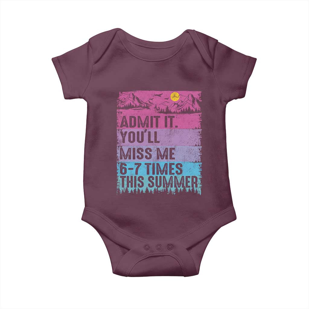 Funny Last Day Baby Onesie Admit It You Will Miss Me 6-7 Times This Summer TS10 Maroon Print Your Wear