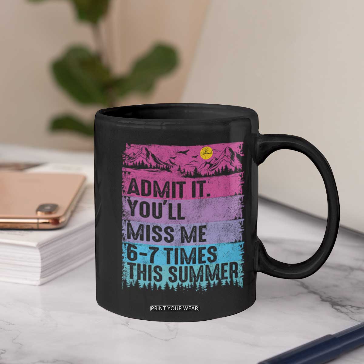 Funny Last Day Coffee Mug Admit It You Will Miss Me 6-7 Times This Summer TS10 Print Your Wear