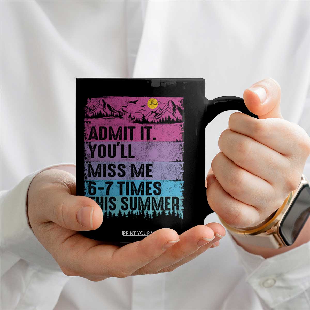 Funny Last Day Coffee Mug Admit It You Will Miss Me 6-7 Times This Summer TS10 Print Your Wear