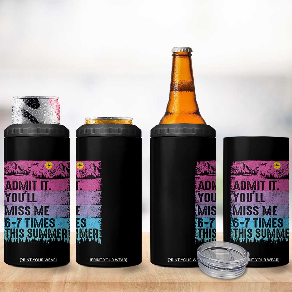 Funny Last Day 4 in 1 Can Cooler Tumbler Admit It You Will Miss Me 6-7 Times This Summer TS10 Print Your Wear
