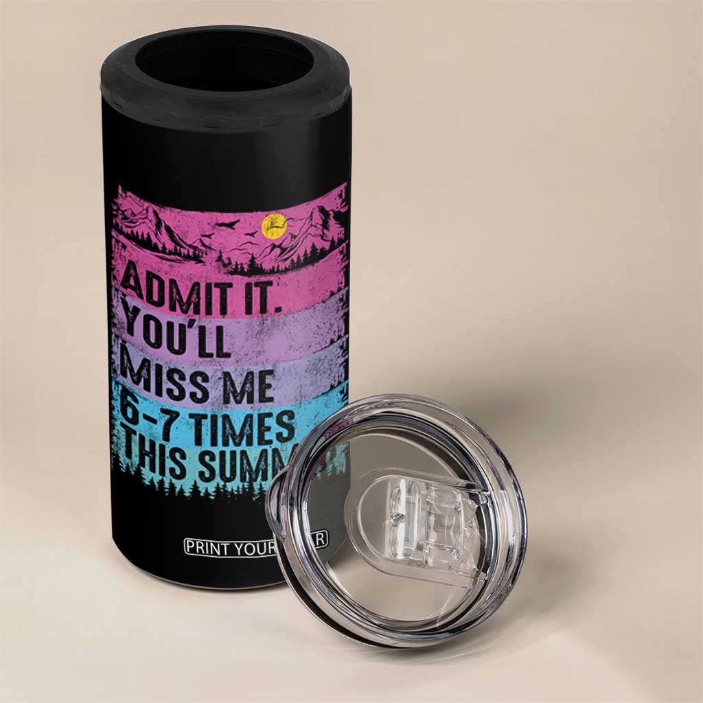 Funny Last Day 4 in 1 Can Cooler Tumbler Admit It You Will Miss Me 6-7 Times This Summer TS10 Print Your Wear