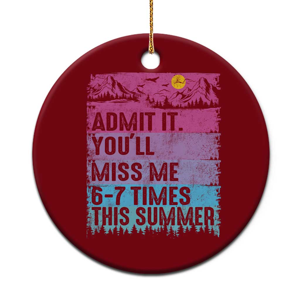 Funny Last Day Ceramic Ornament Admit It You Will Miss Me 6-7 Times This Summer TS10 1pc Red Print Your Wear