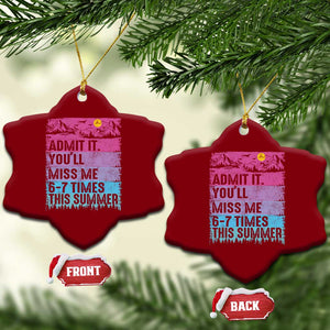 Funny Last Day Ceramic Ornament Admit It You Will Miss Me 6-7 Times This Summer TS10 Print Your Wear