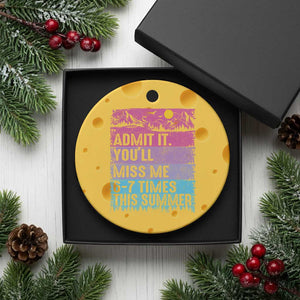 Funny Last Day Ceramic Ornament Admit It You Will Miss Me 6-7 Times This Summer TS10 1pc Yellow Cheese Print Your Wear