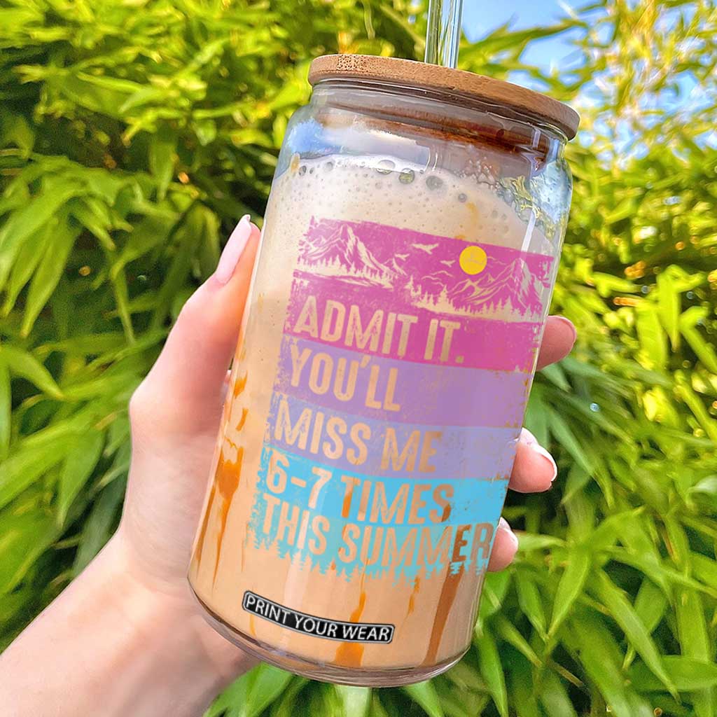 Funny Last Day Glass Can Admit It You Will Miss Me 6-7 Times This Summer TS10 Black Print Your Wear