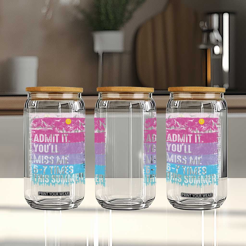 Funny Last Day Glass Can Admit It You Will Miss Me 6-7 Times This Summer TS10 Print Your Wear